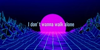 dont wanna walk alone